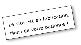 Le site est en fabrication,
Merci de votre patience !
